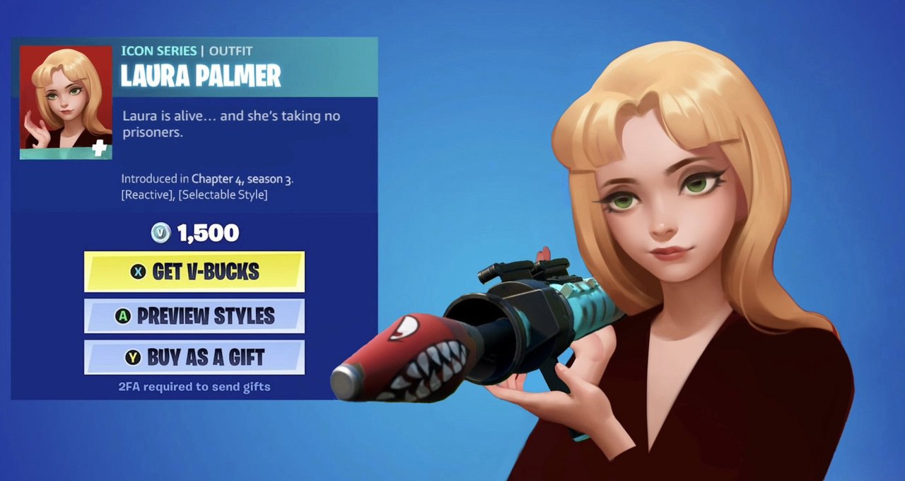 ICON SERIES OUTFI Laura is alive... and she’s taking no prisoners. Introduced in Chapter 4, season 3. [Reactive], [Selectable Style] 1,500 GET 8 <a 7 PREVIEW STYLES BUY AS A GIFT required to send gift