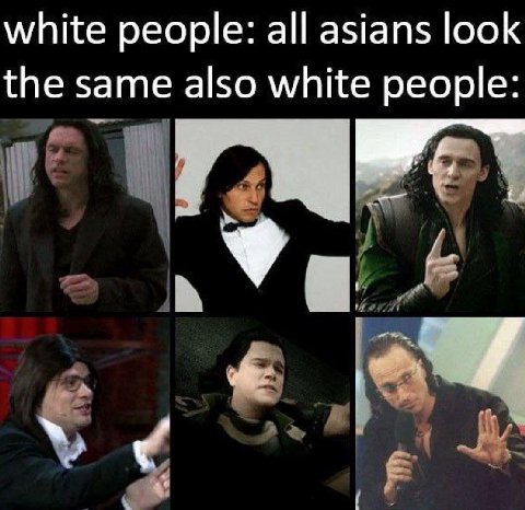 white people: all asians look the same also white people: