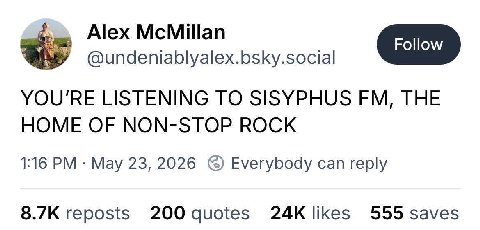 Alex McMillan Follow ВРУ YOU'RE LISTENING TO SISYPHUS THE HOME OF NON-STOP ROCK 1:16 May 23, 2026 Everybody can reply reposts 200 quotes likes 555 saves
