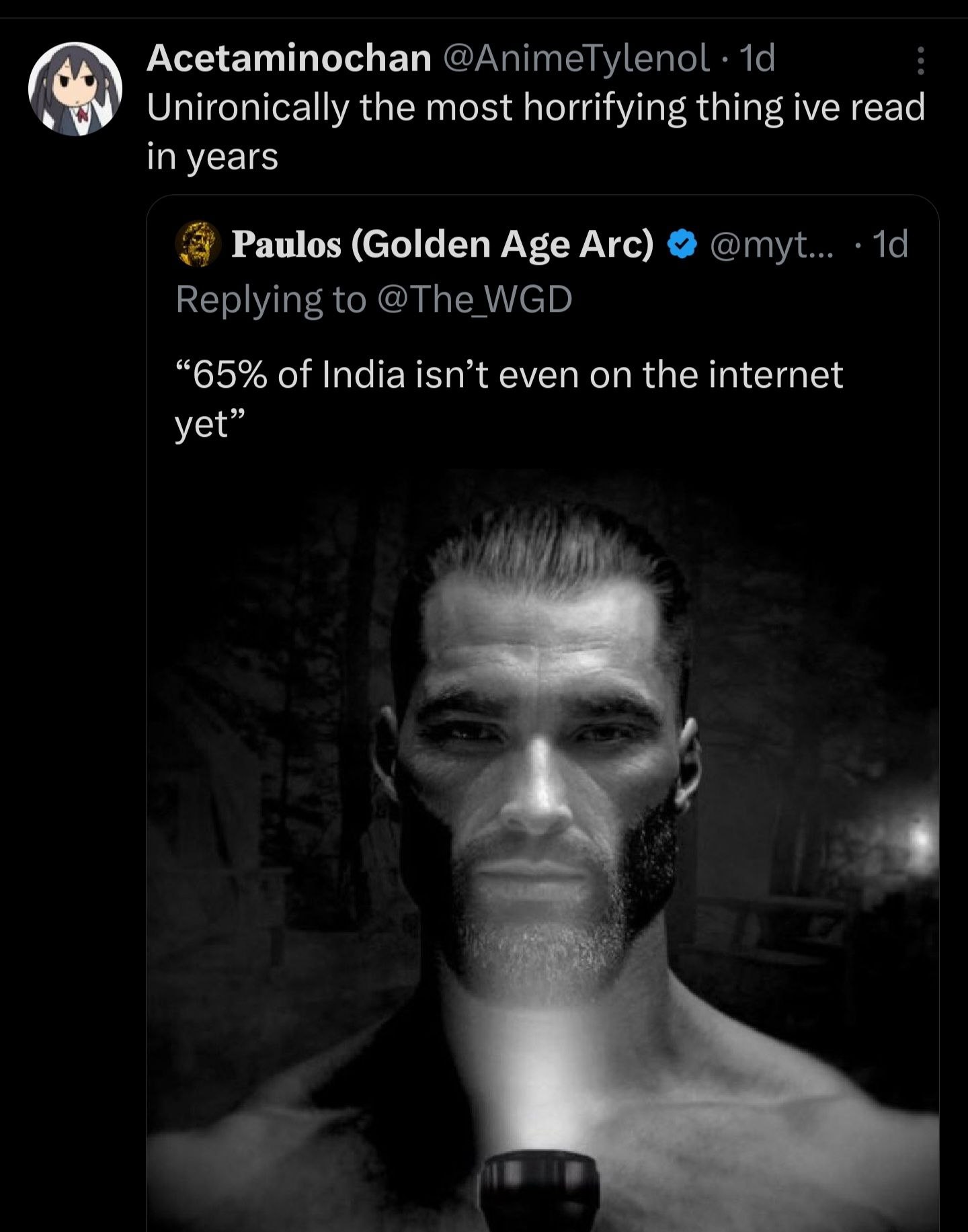 Acetaminochan @AnimeTylenol Unironically the most horrifying thing ive read in years Paulos (Golden Age Arc) @myt... Replying to @The WGD “65% of India isn’t even on the internet yet”