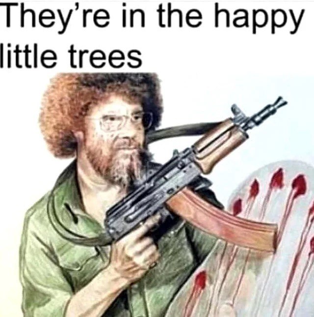 They're in the happy trees