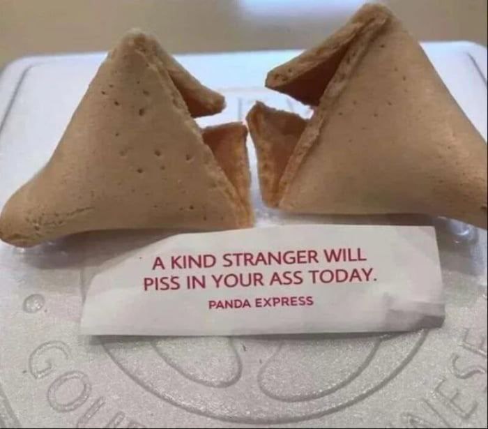 А KIND STRANGER WILL PISS IN YOUR ASS TODAY. PANDA EXPRESS
