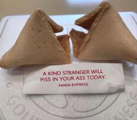 А KIND STRANGER WILL PISS IN YOUR ASS TODAY. PANDA EXPRESS