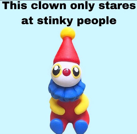 This clown only stares at stinky people
