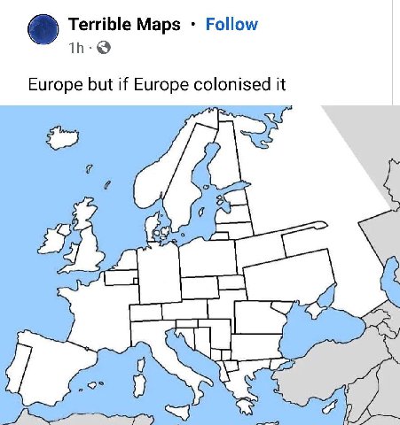 Terrible Maps Follow Europe but if Europe colonised it
