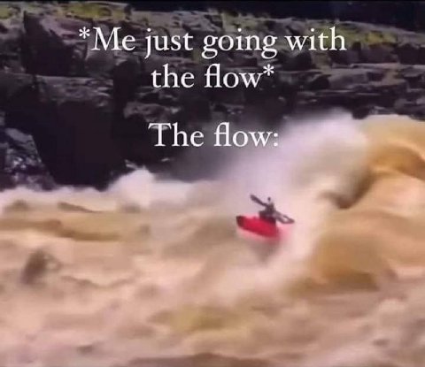 just going with the flow* The flow: