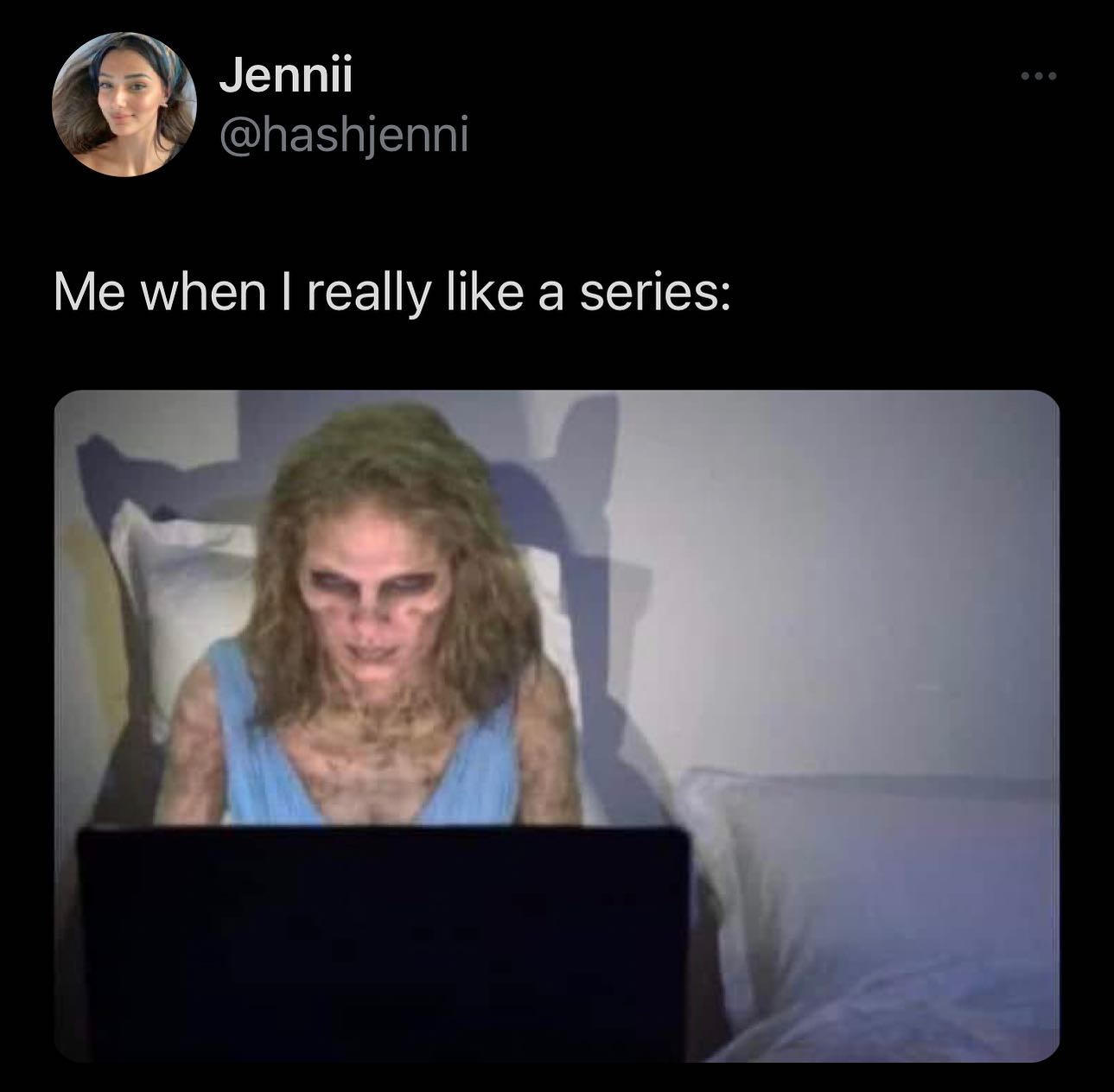 Jennii Me when really like a series: