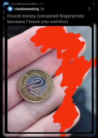 r/notinteresting Found money (censored fingerprints because know you weirdos)