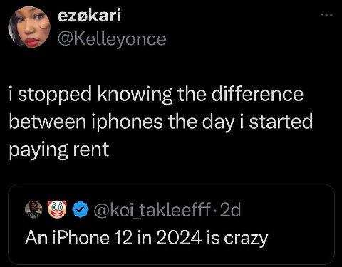ezokari @Kelleyonce i stopped knowing the difference between iphones the day i started paying rent око! takleefff-2d An iPhone 12 in 2024 is crazy