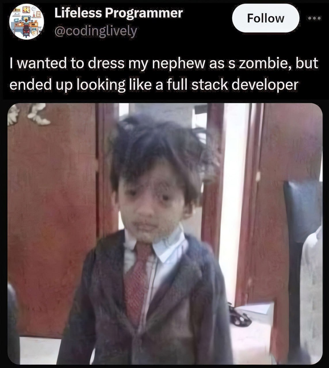 Lifeless Programmer wanted to dress my nephew as zombie, but ended up looking like a full stack developer