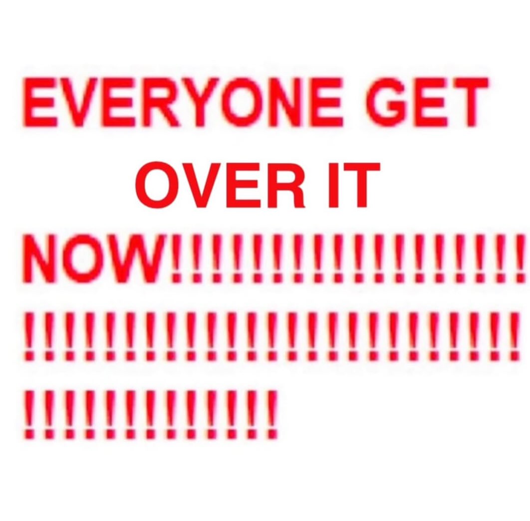 EVERYONE СЕТ OVER IT