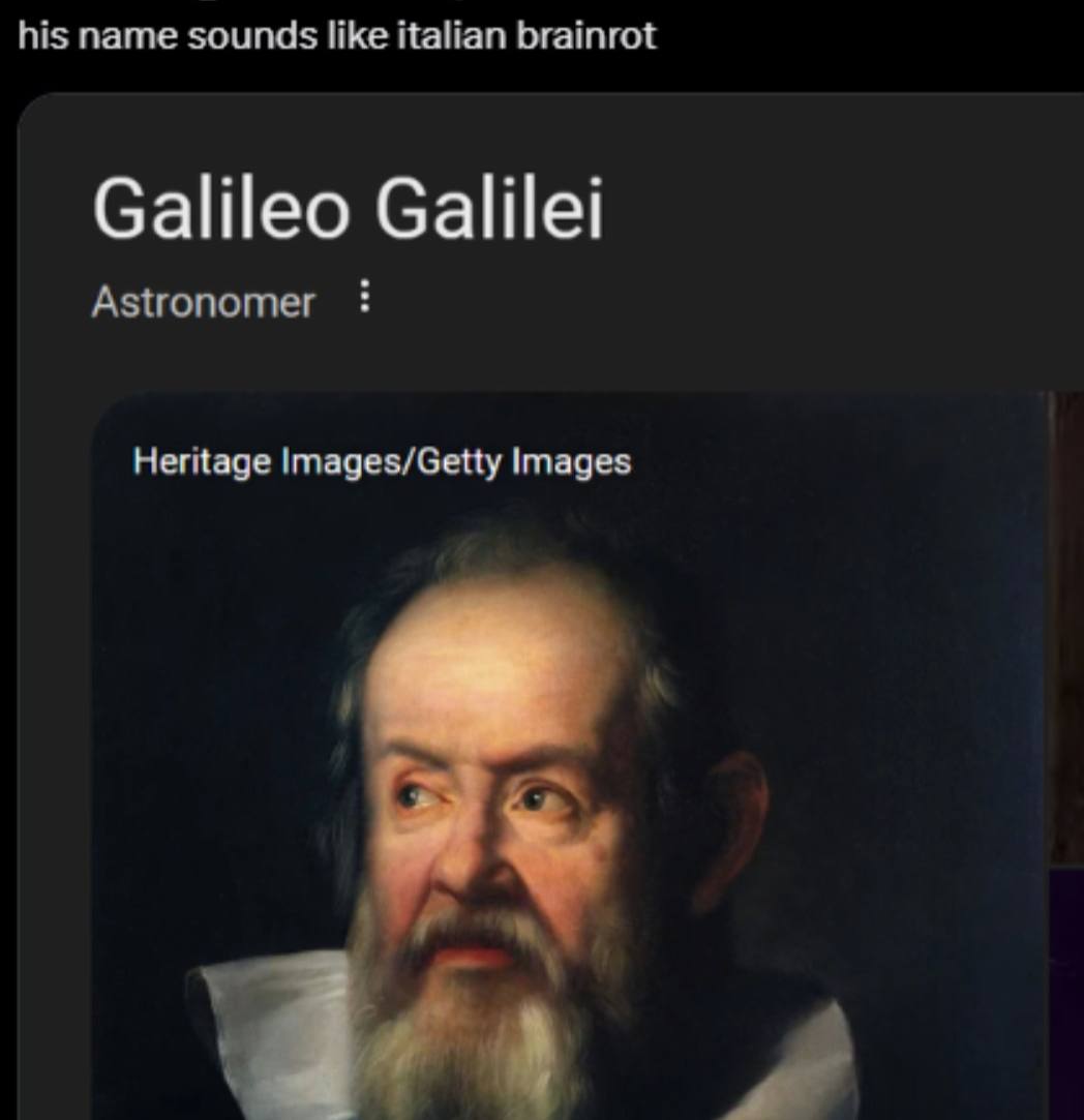 his name sounds like italian brainrot Galileo Galilei Astronomer Heritage Images