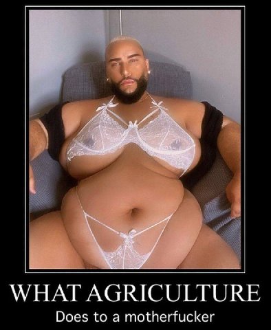 WHAT AGRICULTURE Does to a motherfucker