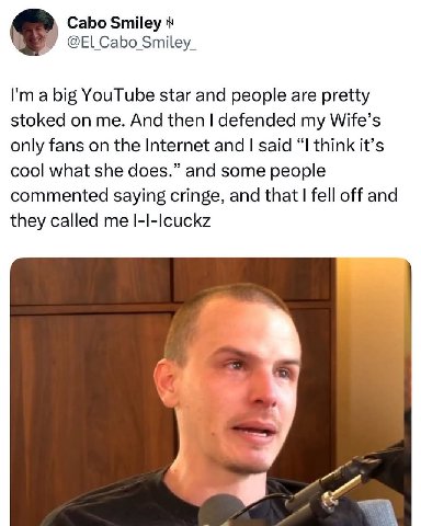 Cabo Smiley Smiley_ a big YouTube star and people are pretty stoked on me. And then defended my Wife’s only fans on the Internet and said “I think it’s cool what she does.” and some people commented s