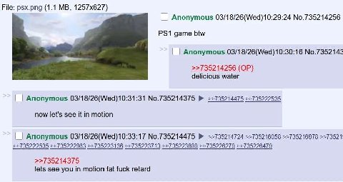 File: psx.png (1.1 Anonymous 03/18/26(Wed)10:29:24 No.735214256 game btw Anonymous 03/18/26(Wed)10:30:16 №.7352143 >>735214256 delicious water Anonymous 03/18/26(Wed)10:31:31 No.735214375 ==735214475 