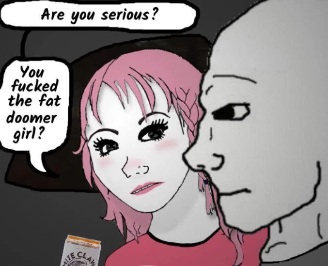 You fucked the fat oomer girl?