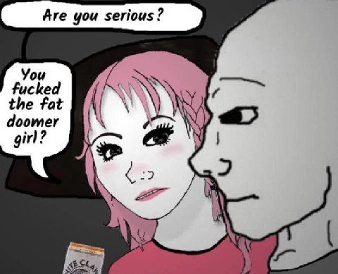 You fucked the fat oomer girl?
