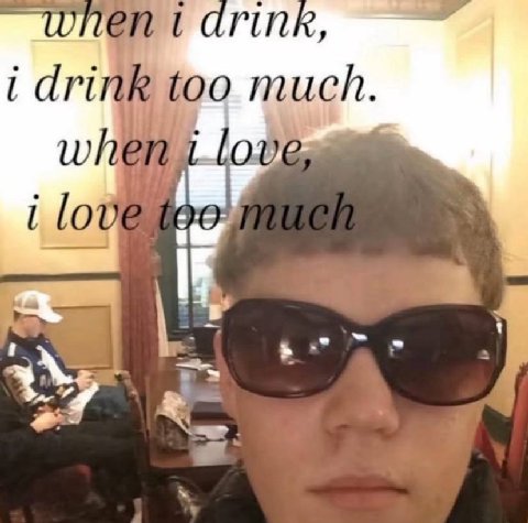 When i drink too much.