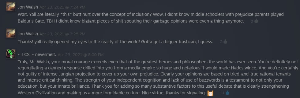 Jon Walsh Wait. Yall are literally *this* butt hurt over the concept of inclusion? Wow. didnt know middle schoolers with prejudice parents played Baldur’s Gate. TBH didnt know blatant pieces of shit s