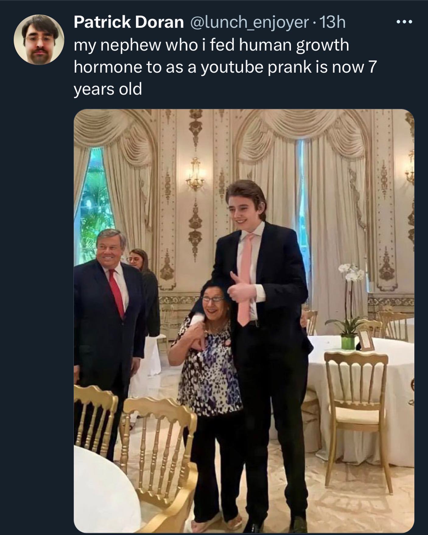 Patrick Doran @lunch_enjoyer у my nephew who i fed human growth hormone to as a youtube prank is now 7 years old A