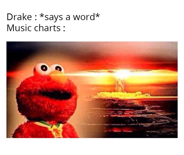 Drake *says a word* Music charts: