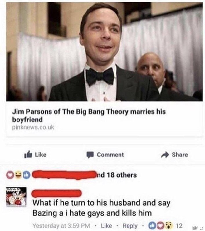 Jim Parsons of The Big Bang Theory marries his boyfriend Like Comment Share What if he turn to his husband and say Bazing hate gays and kills him Like Reply 12 про