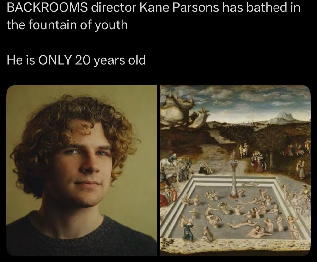 BACKROOMS director Kane Parsons has bathed in the fountain of youth He is ONLY 20 years old