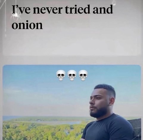 Гуе never tried and onion