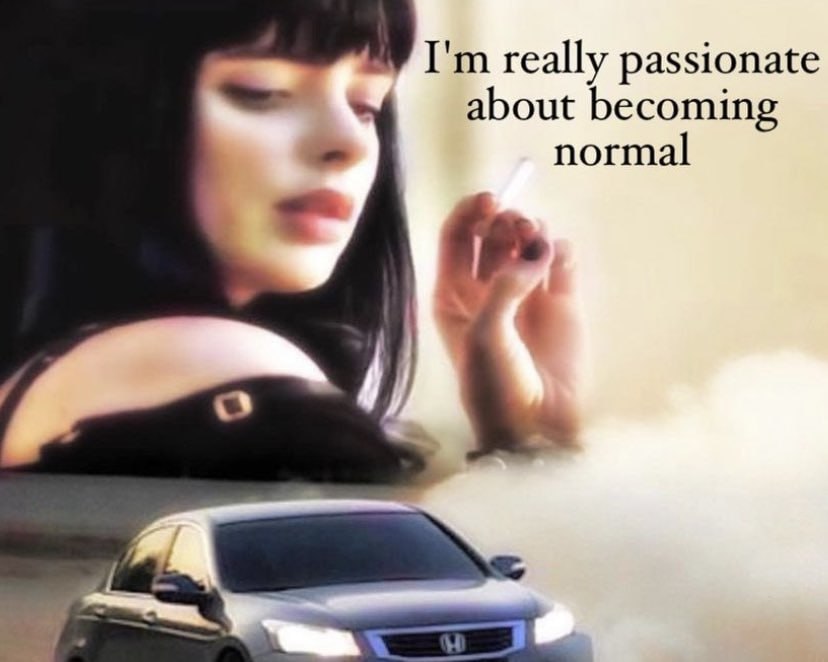 really passionate about becoming normal