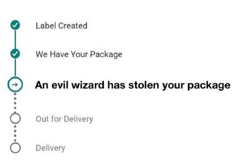 Label Created We Have Your Package An evil wizard has stolen your package Out for Delivery Delivery