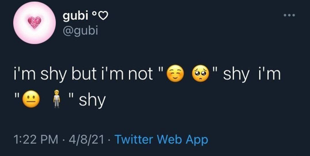 gubi о @gubi shy but not shy shy 1:22 4/8/21 Twitter Web App