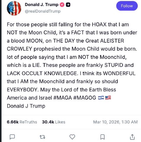 Donald Trump @realDonaldTrump For those people still falling for the HOAX that МОТ the Moon Child, it's a FACT that was born under a blood MOON, on THE DAY the Great ALEISTER CROWLEY prophesied the Mo