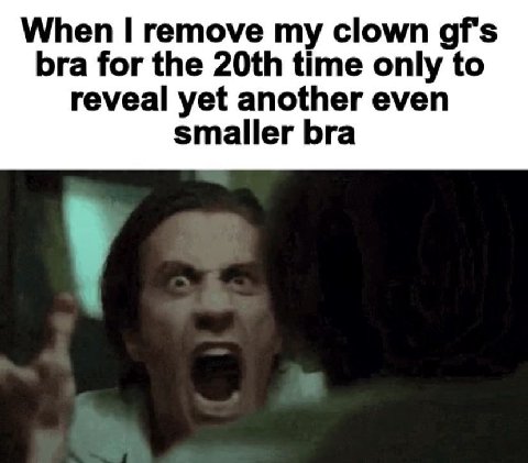 When remove my clown gf's bra for the time only to reveal yet another even smaller bra