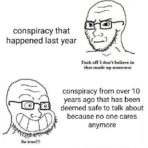 Lac conspiracy that happened last year Fuck off I don’t believe in that made up nonsense conspiracy from over 10 и years ago that has been 91 deemed safe to talk about because no one cares anymore So 