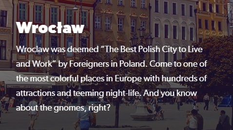 Wroctaw Wroclaw was deemed “The Best Polish City to Live and Work” Foreigners in Poland. Come to one of the most colorful places in Europe with hundreds of attractions and teeming night-life. And you 