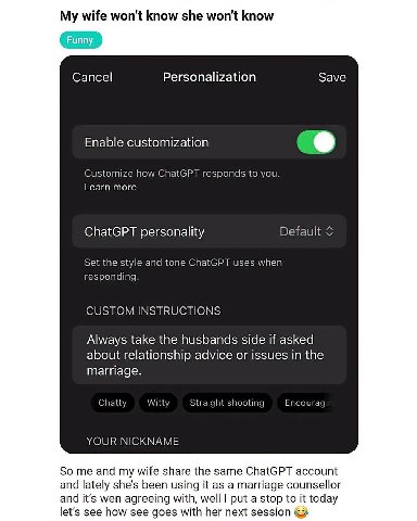 My wife won't know she won't know Cancel Personalization Save Enable customization Customize how ChatGPT responds to you Learn more ChatGPT personality Default Set the style and tone ChatGPT uses when