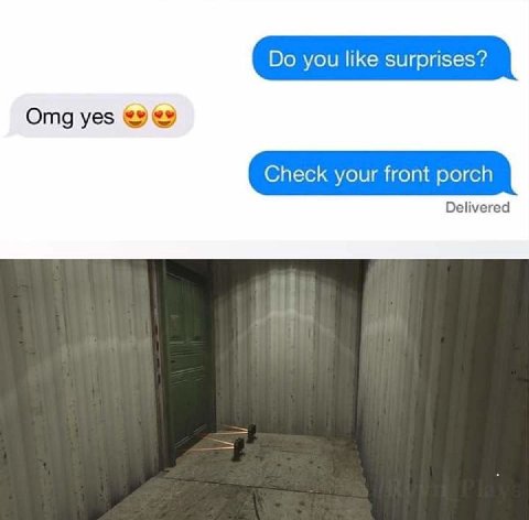 you like surprises? Omg yes Check your front porch Delivered