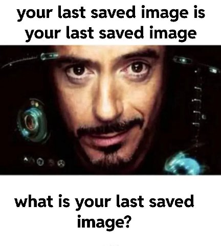 your last saved image is your last saved image what is your last saved image?