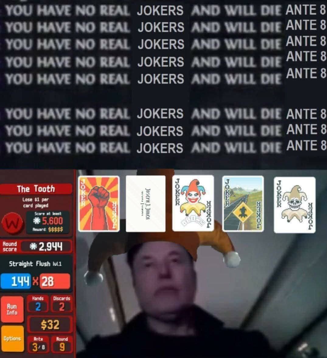 YOU HAVE NO REAL JOKERS AND WILL DIE ANTE 8 YOU HAVE NO REAL JOKERS AND WILL Dre ANTE 8 YOU HAVE NO REAL JOKERS AND WILL ANTE 8 YOU HAVE NO REAL JOKERS AND ore JOKERS YOU HAVE NO REAL AND \ли ore YOU 
