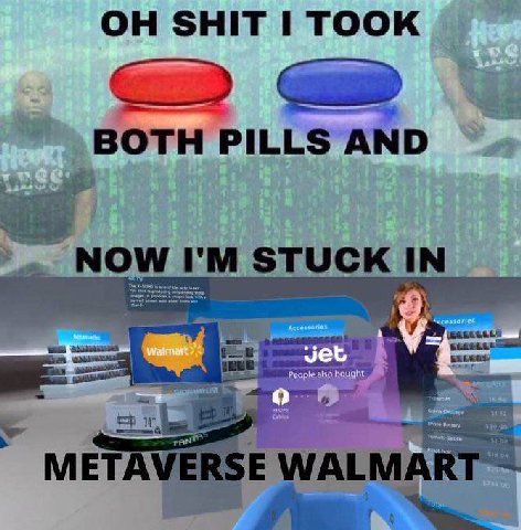 SHIT I TOOK PILLS AND NOW STUCK IN METAVERSE WALMART hen