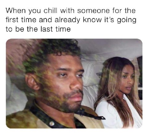 When you chill with someone for the first time and already know it’s going to be the last time