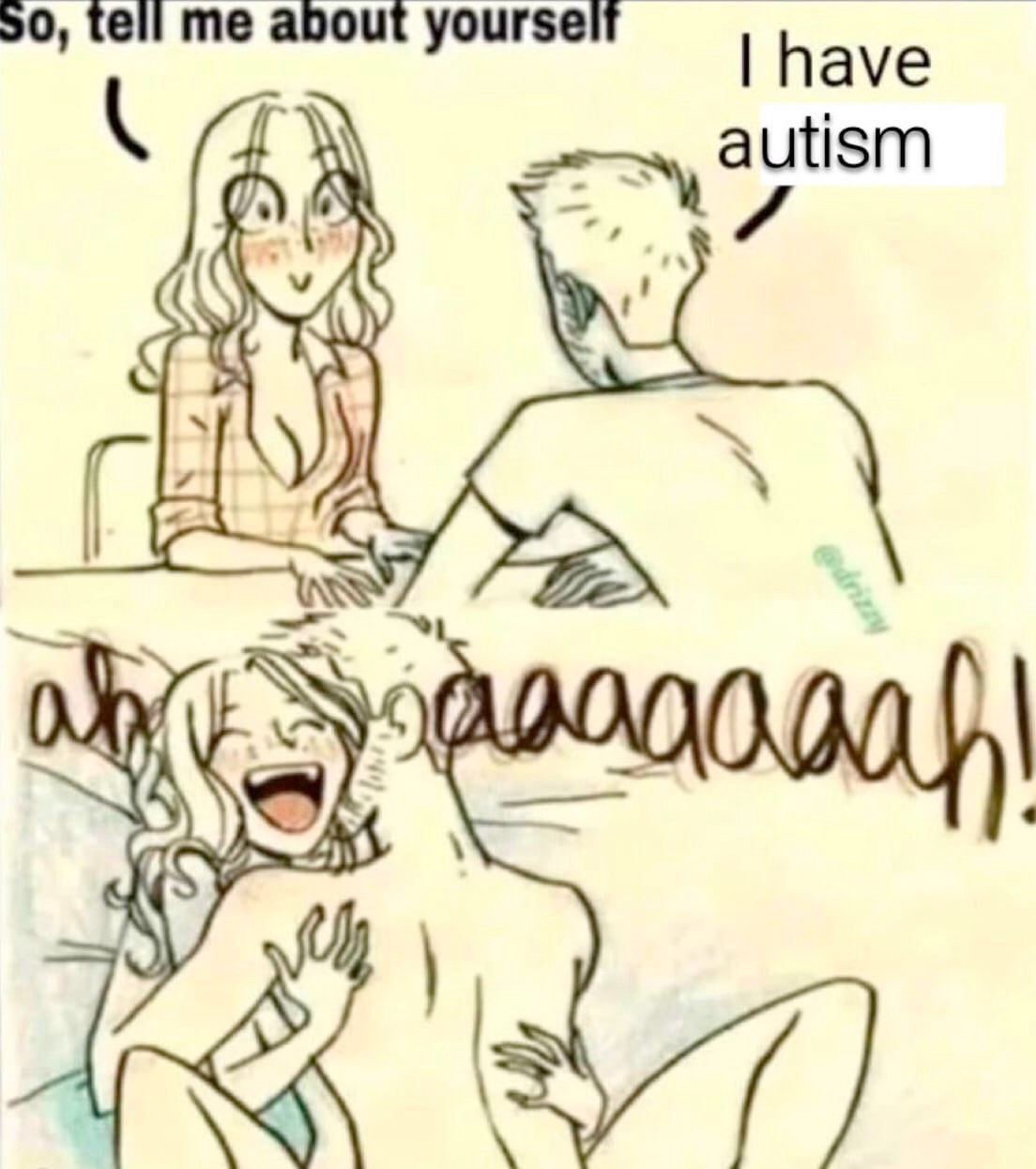 50, tell me about yourselt have autism