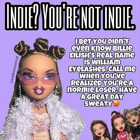 NOI YOu DIDN'T We ‘SREAL NAME WILLIAM EYCLASHES. CALL you've REALIZED you'RCA normie Loser. DAY