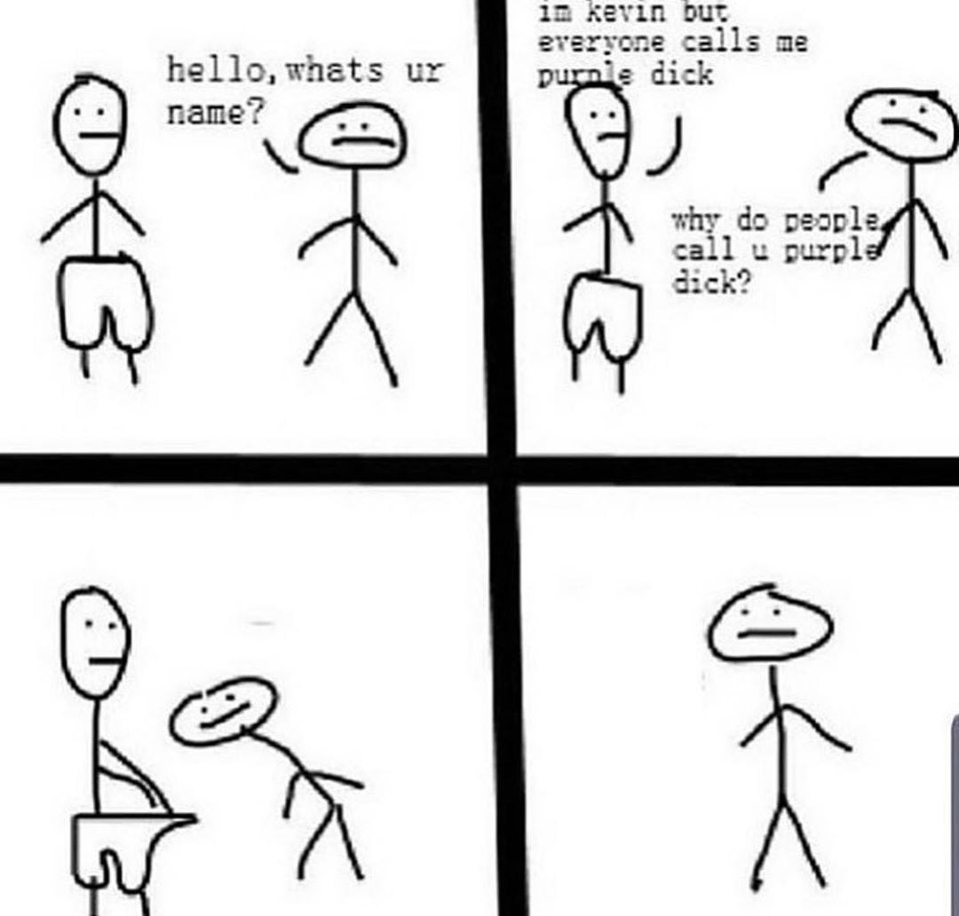 i= out everyone calls me dick people why_do purpl dick call