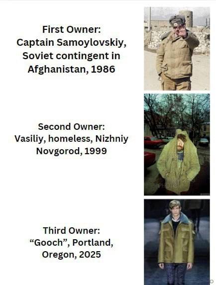 First Owner: Captain Samoylovskiy, Soviet contingent in 4 Afghanistan, 1986 Second Owner: Vasiliy, homeless, Nizhniy Novgorod, 1999 Third Owner: “Gooch”, Portland, Oregon, 2025 a