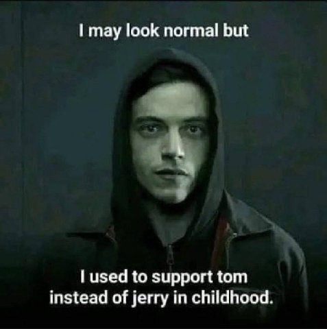 may look normal but used to support tom instead of jerry in childhood