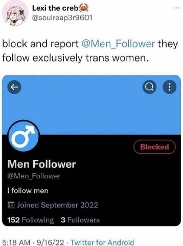 Lexi the @soulreap3r9601 block and report they follow exclusively trans women. Men Follower follow men Joined September 2022 152 Following 3 Followe 5:18 9/16/22