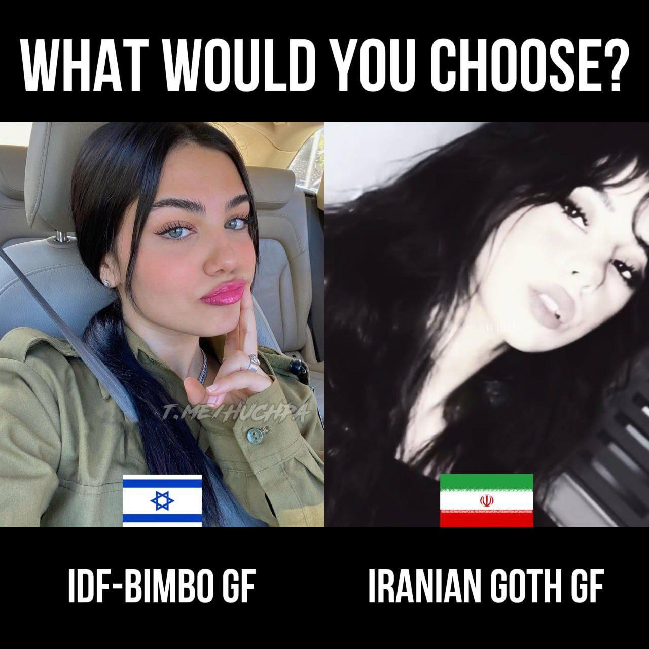 WHAT WOULD YOU CHOOSE? IDF-BIMBO IRANIAN GOTH