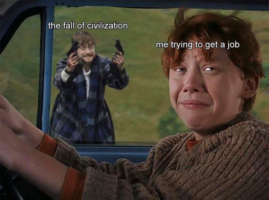 the fall of civilization me trying to get a job