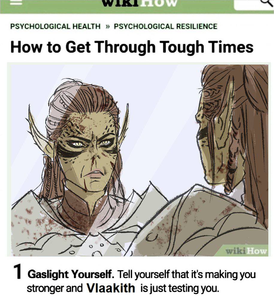 PSYCHOLOGICAL HEALTH PSYCHOLOGICAL RESILIENCE How to Get Through Tough Times if 1 wiki 1 Gaslight Yourself. Tell yourself that it's making you stronger and Vlaakith testing you.